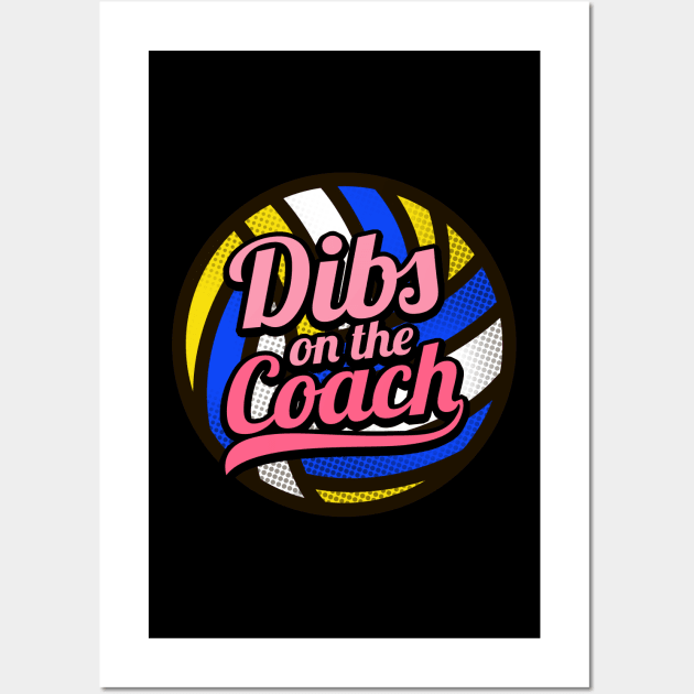 Dibs On The Coach - Girls Volleyball Training Wall Art by biNutz